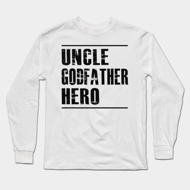 Uncle godfather hero Long Sleeve T-Shirt by KC Happy Shop